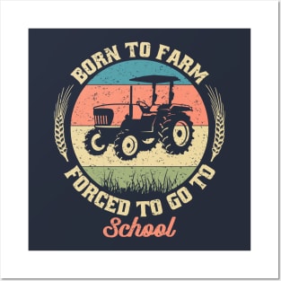 born to farm forced to go to school,tractors,tractor driver,gifts Posters and Art